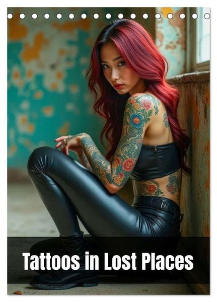 Tattoos in Lost Places (Tischkalender 2026 DIN A5 hoch), CALVENDO Monatskalender
