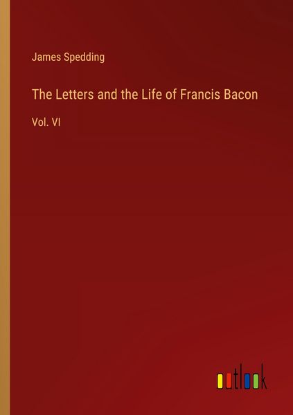 Produktbild: The Letters and the Life of Francis Bacon