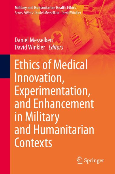 Produktbild: Ethics of Medical Innovation, Experimentation, and Enhancement in Military and Humanitarian Contexts
