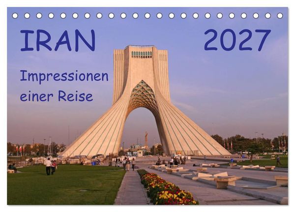 Produktbild: Iran - Impressionen einer Reise (Tischkalender 2027 DIN A5 quer), CALVENDO Monatskalender