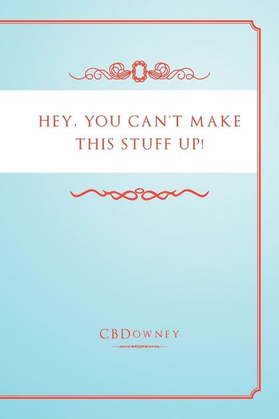 Produktbild: Hey, You Can't Make This Stuff Up!