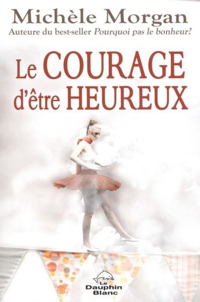 Produktbild: Le courage d'etre heureux