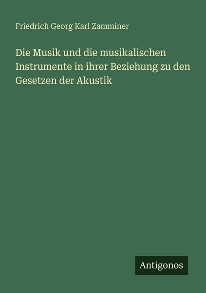 Produktbild: Die Musik und die musikalischen Instrumente in ihrer Beziehung zu den Gesetzen der Akustik