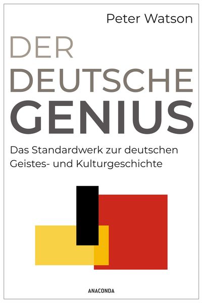 Der deutsche Genius. Das Standardwerk zur deutschen Geistes- und Kulturgeschichte, Gebundene Ausgabe von Peter Watson, Anaconda, 978-3-7306-1586-7