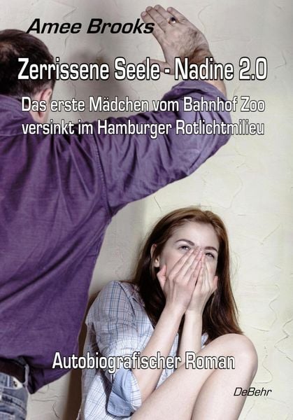 Produktbild: Zerrissene Seele - Nadine 2.0 - Das erste M&auml;dchen vom Bahnhof Zoo versinkt im Hamburger Rotlichtmilieu - Autobiografischer Roman