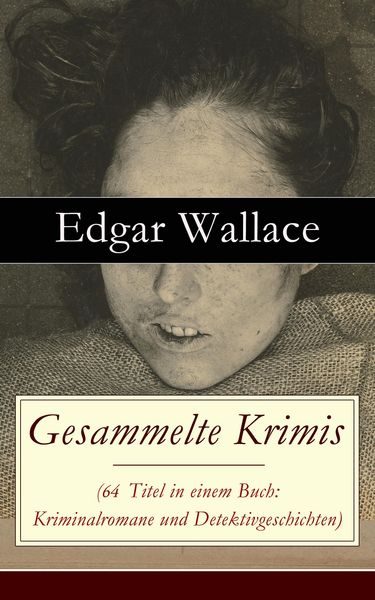 Produktbild: Gesammelte Krimis (64 Titel in einem Buch: Kriminalromane und Detektivgeschichten)
