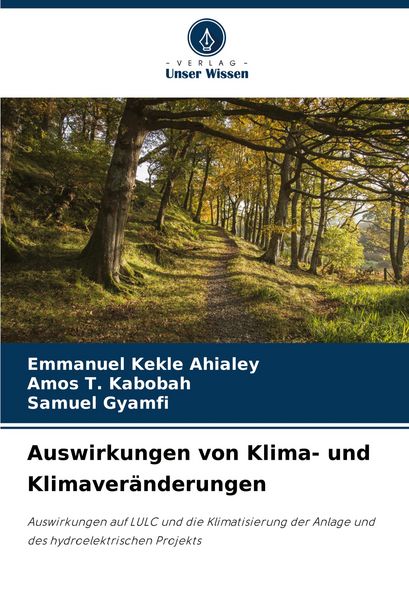 Auswirkungen von Klima- und Klimaveränderungen, Taschenbuch von Emmanuel Kekle Ahialey , Amos T. Kabobah , Samuel Gyamfi, Verlag Unser Wissen,