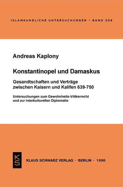 Produktbild: Konstantinopel und Damaskus: Gesandtschaften und Vertr&auml;ge zwischen Kaisern und Kalifen 639-750