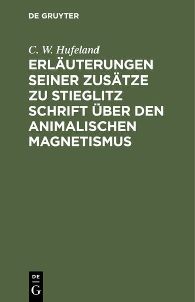 Produktbild: Erl&auml;uterungen seiner Zus&auml;tze zu Stieglitz Schrift &uuml;ber den animalischen Magnetismus