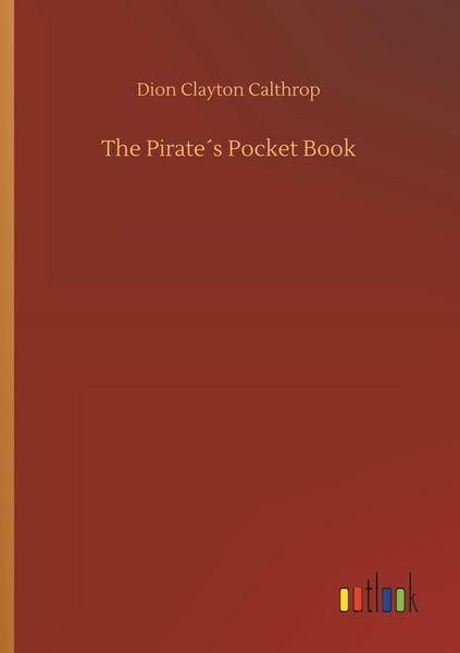 The Pirate ́s Pocket Book, Taschenbuch von Dion Clayton Calthrop, Outlook, 9783734028489