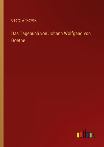 Produktbild: Das Tagebuch von Johann Wolfgang von Goethe