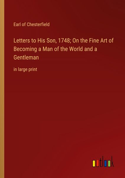 Produktbild: Letters to His Son, 1748; On the Fine Art of Becoming a Man of the World and a Gentleman