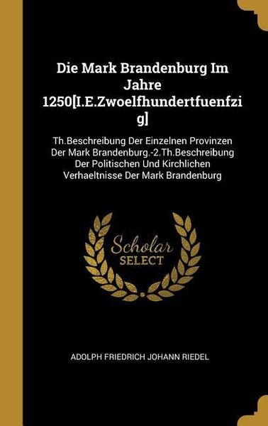 Produktbild: Die Mark Brandenburg Im Jahre 1250[I.E.Zwoelfhundertfuenfzig]