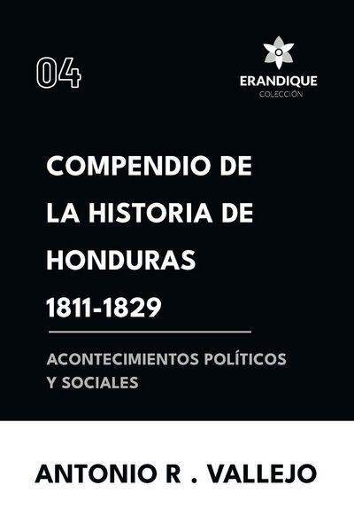 Produktbild: Compendio de la historia de Honduras 1811-1829 (Acontecimientos pol&iacute;ticos y sociales)