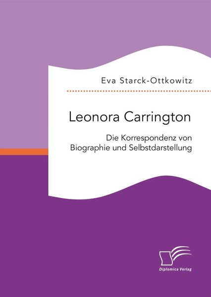 Produktbild: Leonora Carrington. Die Korrespondenz von Biographie und Selbstdarstellung