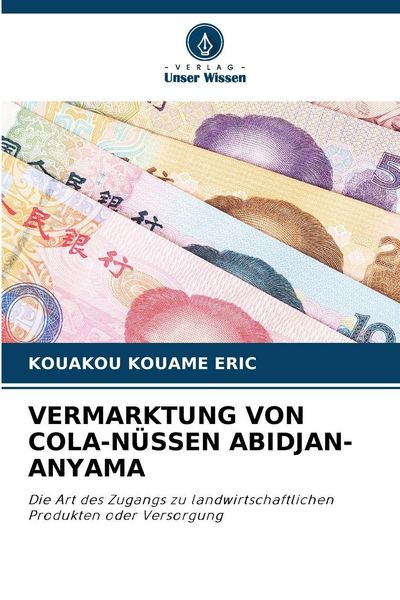 Vermarktung von Cola-Nüssen Abidjan-Anyama, Taschenbuch von Kouakou Kouame Eric, Verlag Unser Wissen, 9786209390654