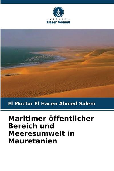 Maritimer öffentlicher Bereich und Meeresumwelt in Mauretanien, Taschenbuch von El Moctar El Hacen Ahmed Salem, Verlag Unser Wissen, 9786202339681