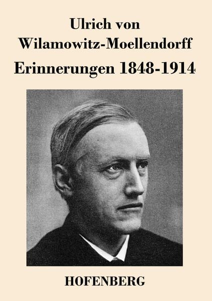 Erinnerungen 1848-1914, Taschenbuch von Ulrich Wilamowitz-Moellendorff, BoD - Books on Demand, 9783843025492