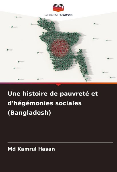 Produktbild: Une histoire de pauvret&eacute; et d'h&eacute;g&eacute;monies sociales (Bangladesh)
