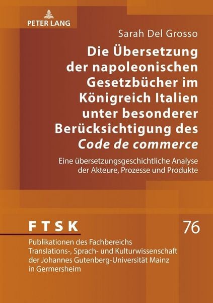 Produktbild: Die &Uuml;bersetzung der napoleonischen Gesetzb&uuml;cher im K&ouml;nigreich Italien unter besonderer Ber&uuml;cksichtigung des &laquo;Code de commerce&raquo;