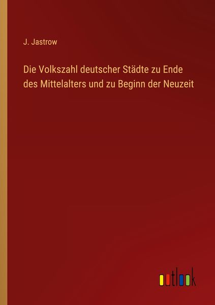 Produktbild: Die Volkszahl deutscher St&auml;dte zu Ende des Mittelalters und zu Beginn der Neuzeit