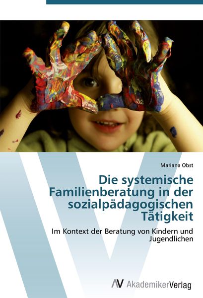 Produktbild: Die systemische Familienberatung in der sozialp&auml;dagogischen T&auml;tigkeit