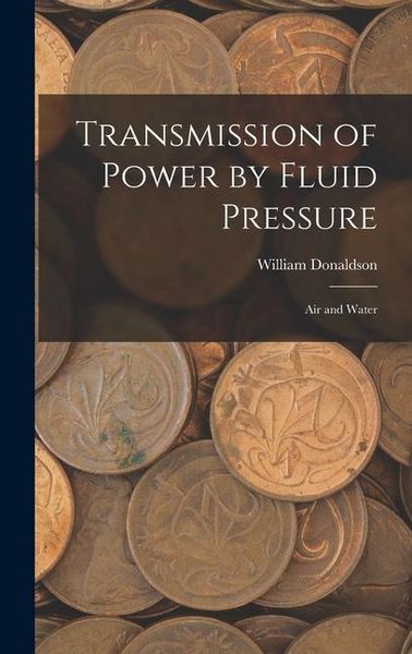 Produktbild: Transmission of Power by Fluid Pressure: Air and Water