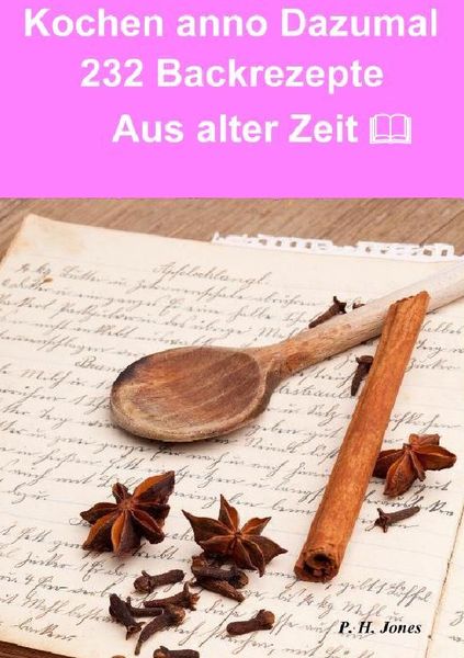 Produktbild: Kochen anno dazumal &ndash; 232 Back Rezepte aus alter Zeit