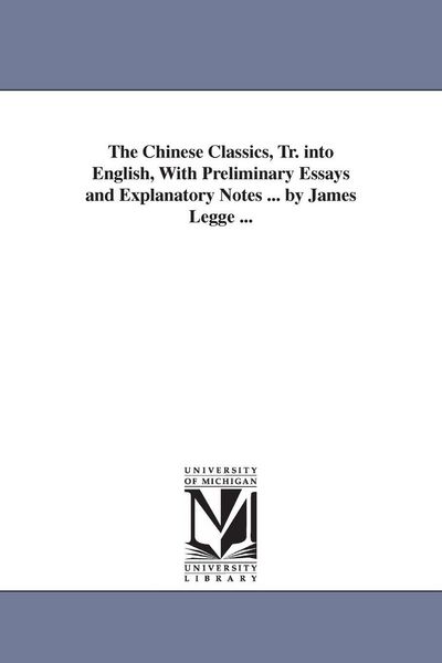 Produktbild: The Chinese Classics, Tr. into English, With Preliminary Essays and Explanatory Notes ... by James Legge ...