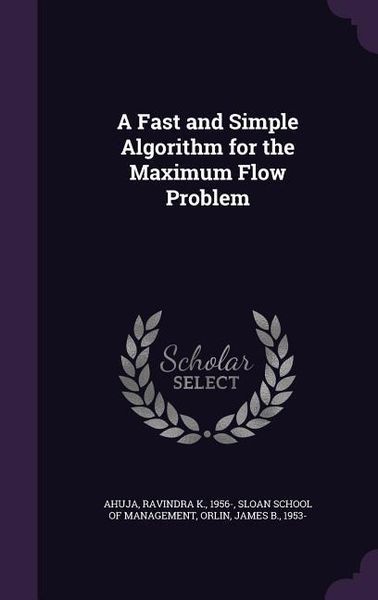 Produktbild: A Fast and Simple Algorithm for the Maximum Flow Problem