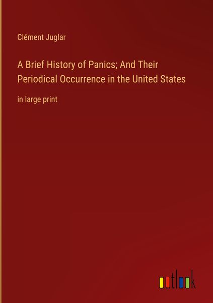 Produktbild: A Brief History of Panics; And Their Periodical Occurrence in the United States