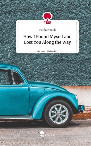 Produktbild: How I Found Myself and Lost You Along the Way. Life is a Story - story.one