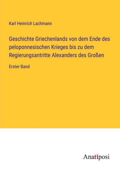 Produktbild: Geschichte Griechenlands von dem Ende des peloponnesischen Krieges bis zu dem Regierungsantritte Alexanders des Gro&szlig;en