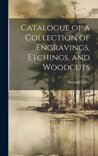 Produktbild: Catalogue of a Collection of Engravings, Etchings, and Woodcuts