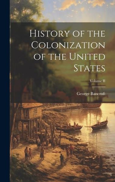 Produktbild: History of the Colonization of the United States; Volume II