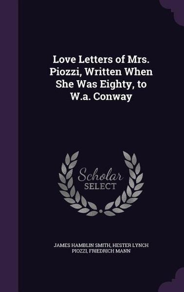 Produktbild: Love Letters of Mrs. Piozzi, Written When She Was Eighty, to W.a. Conway