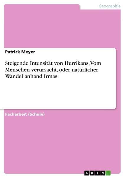 Produktbild: Steigende Intensit&auml;t von Hurrikans. Vom Menschen verursacht, oder nat&uuml;rlicher Wandel anhand Irmas
