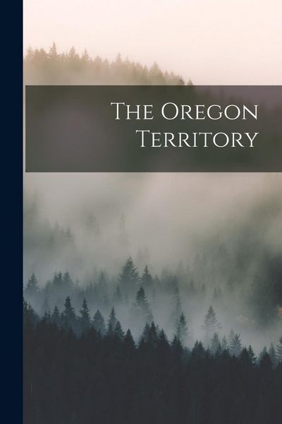 Produktbild: The Oregon Territory [microform]