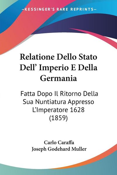 Produktbild: Caraffa, C: Relatione Dello Stato Dell' Imperio E Della Germ