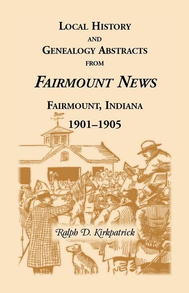 Produktbild: Local History and Genealogical Abstracts from the Fairmount News, 1901-1905