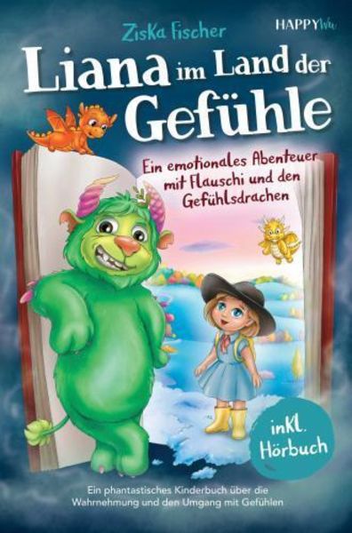 Liana im Land der Gefühle - Ein emotionales Abenteuer mit Flauschi und den Gefühlsdrachen, Taschenbuch von Ziska Fischer, HappyWu Verlag,