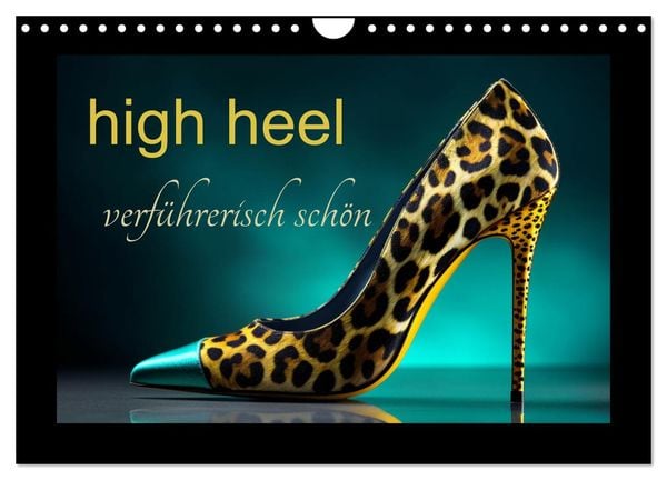 High heel verführerisch schön (Wandkalender 2025 DIN A4 quer), CALVENDO Monatskalender