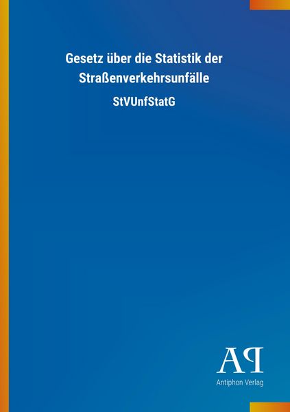 Produktbild: Gesetz &uuml;ber die Statistik der Stra&szlig;enverkehrsunf&auml;lle