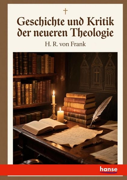 Geschichte und Kritik der neueren Theologie, Taschenbuch von H. R. Frank, Hansebooks, 9783348145558