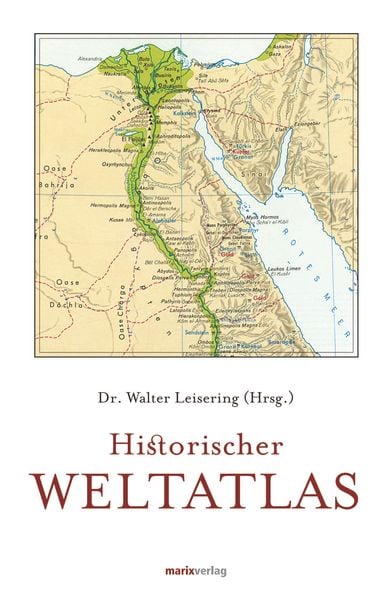Historischer Weltatlas, Gebundene Ausgabe von , Marix Verlag ein Imprint von Verlagshaus Römerweg, 978-3-7374-0977-3