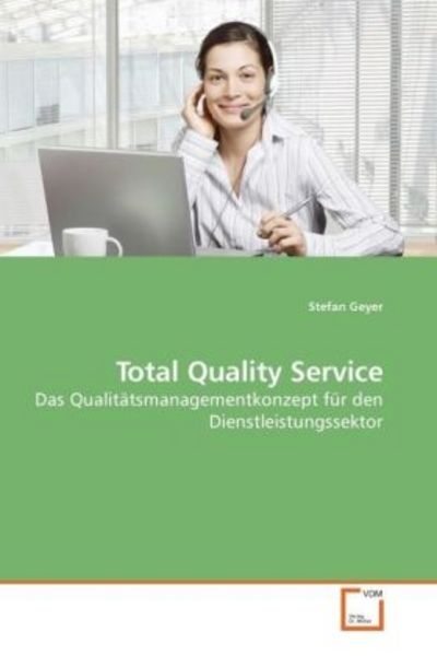 Geyer, S: Total Quality Service, Taschenbuch von Stefan Geyer, VDM, 9783639014471