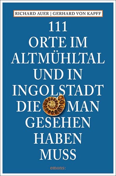 Produktbild: 111 Orte im Altm&uuml;hltal und in Ingolstadt, die man gesehen haben muss