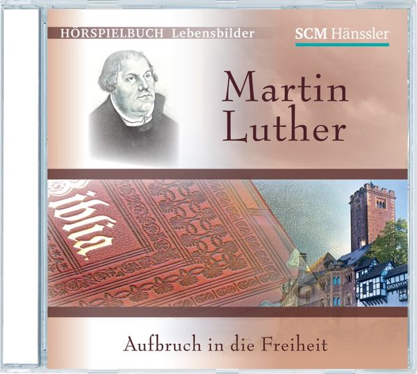 Martin Luther - Aufbruch in die Freiheit