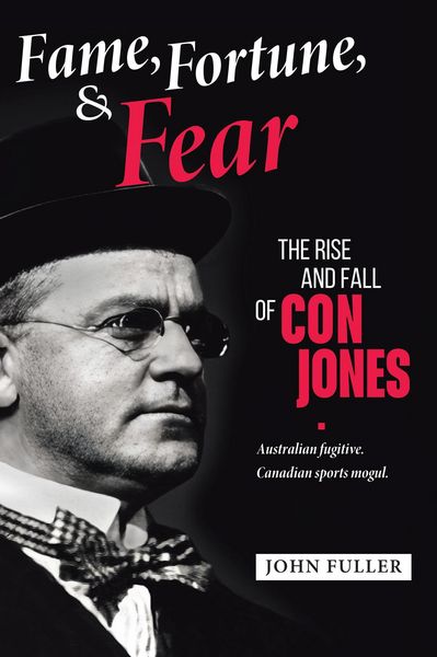 Produktbild: Fame, Fortune, and Fear: The Rise and Fall of Con Jones - Australian Fugitive, Canadian Sports Mogul