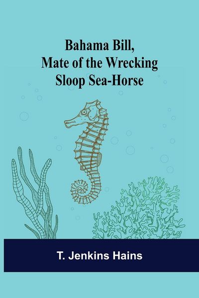 Produktbild: Bahama Bill, Mate of the Wrecking Sloop Sea-Horse